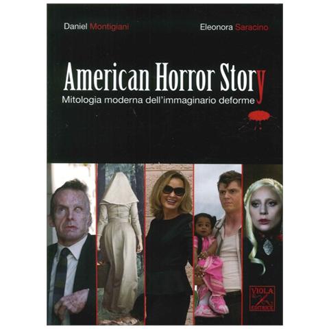 Daniel Montigiani - American Horror Story. Mitologia moderna dell'immaginario deforme - Foto 1