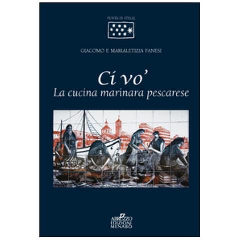 Giacomo Fanesi - Ci vo'. La cucina marinara pescarese - Foto 1