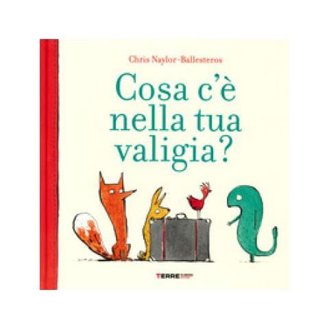 Chris Naylor-Ballesteros - Cosa c'è nella tua valigia? Ediz. a colori - Foto 1