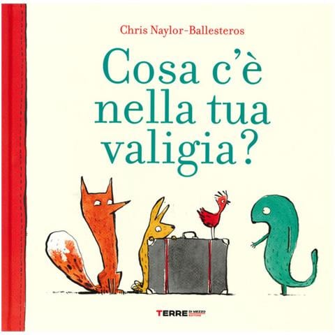 Chris Naylor-Ballesteros - Cosa c'è nella tua valigia? Ediz. a colori - Foto 2