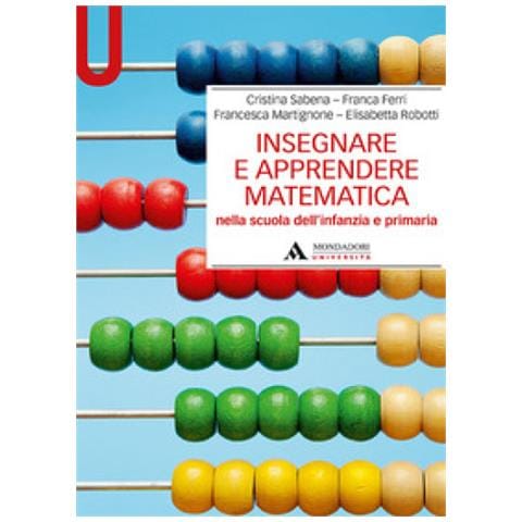 Cristina Sabena, Franca Ferri, Francesca Martignone, Elisabetta Robotti - Insegnare E Apprendere Matematica Nella Scuola Dell'infanzia E Primaria - Foto 1