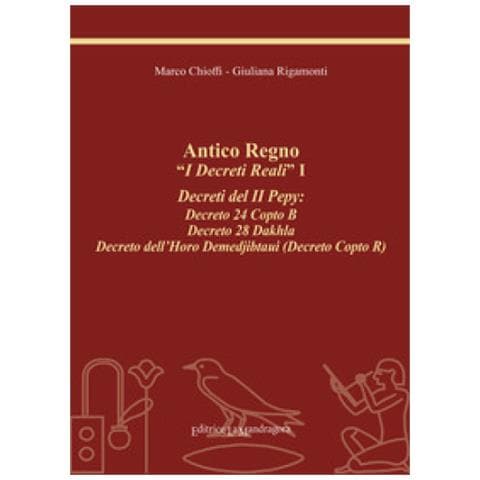 Marco Chioffi - Antico regno. «I decreti reali». I decreti del II Pepy: Decreto 24 Copto B, Decreto 28 Dakhla, Decreto dell'Horo Demedjibtaui (Decreto Copto R). Ediz. integrale - Foto 1