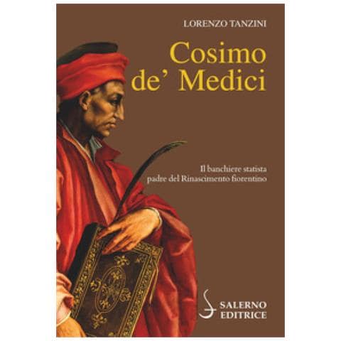 Lorenzo Tanzini - Cosimo De' Medici. Il Banchiere Statista, Padre Del Rinascimento Fiorentino - Foto 1