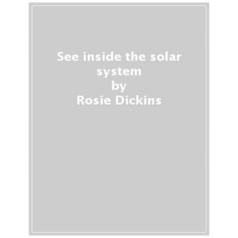 Rosie Dickins - See Inside The Solar System. Ediz. A Colori - Foto 1