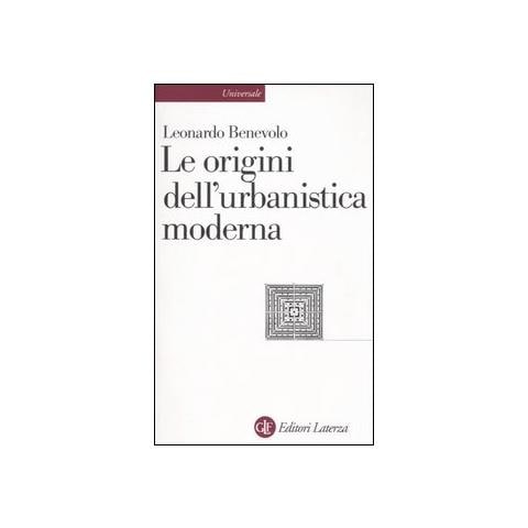 Leonardo Benevolo - Le origini dell'urbanistica moderna - Foto 1