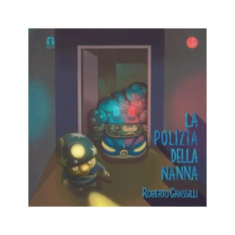 Roberto Grassilli - La Polizia Della Nanna. Ediz. A Colori - Foto 1