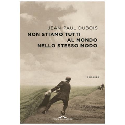 Jean-Paul Dubois - Non stiamo tutti al mondo nello stesso modo - Foto 1
