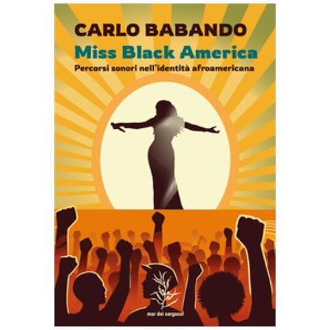 Carlo Babando - Miss Black America. Percorsi Sonori Nell'identità Afroamericana - Foto 1