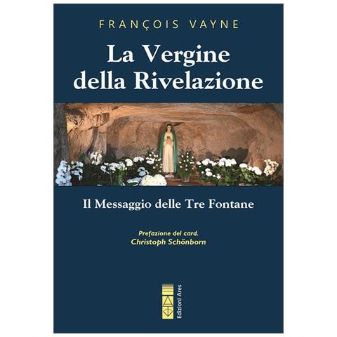 François Vayne - La Vergine della rivelazione. Il messaggio delle tre fontane - Foto 1