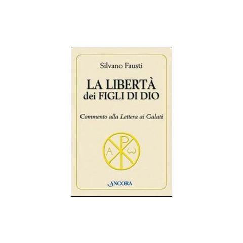 Silvano Fausti - La libertà dei figli di Dio. Commento alla lettera ai Galati - Foto 1