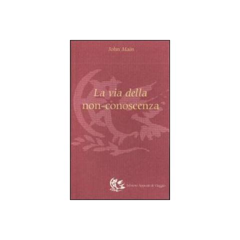 John Main - La via della non conoscenza - Foto 1