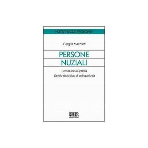 Giorgio Mazzanti - Persone nuziali. Communio nuptialis. Saggio teologico di antropologia - Foto 1