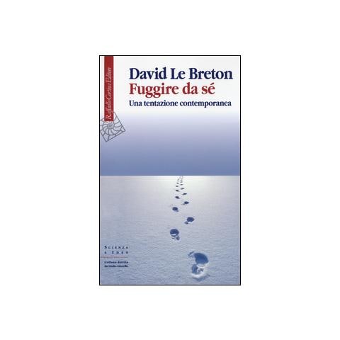 David Le Breton - Fuggire da sé. Una tentazione contemporanea - Foto 1