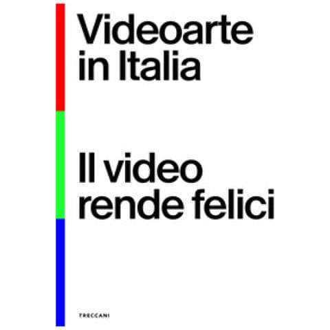 Cosetta G. Saba - Videoarte in Italia. Il video rende felici. Ediz. italiana e inglese - Foto 1