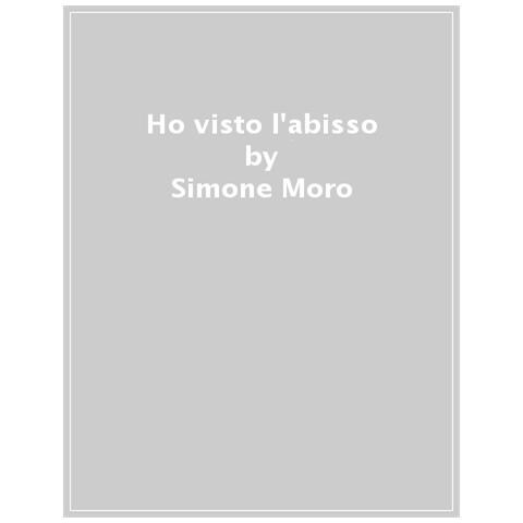 Simone Moro - Ho visto l'abisso - Foto 1