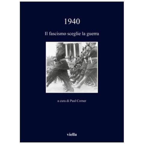 Paul Corner - 1940. Il fascismo sceglie la guerra - Foto 1