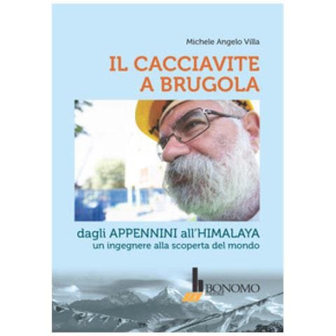 Michele Angelo Villa - Il Cacciavite A Brugola. Dagli Appenini All'himalaya Un Ingegnere Alla Scoperta Del Mondo - Foto 1