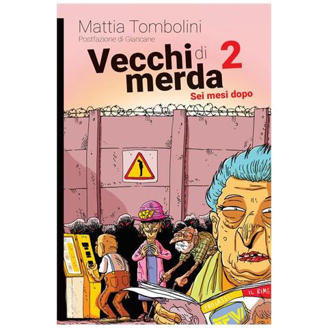 Mattia Tombolini - Vecchi di merda. Vol. 2: Sei mesi dopo - Foto 1