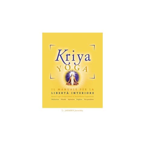 Jayadev Jaerschky - Kriya yoga. Il manuale completo per la libertà interiore - Foto 1
