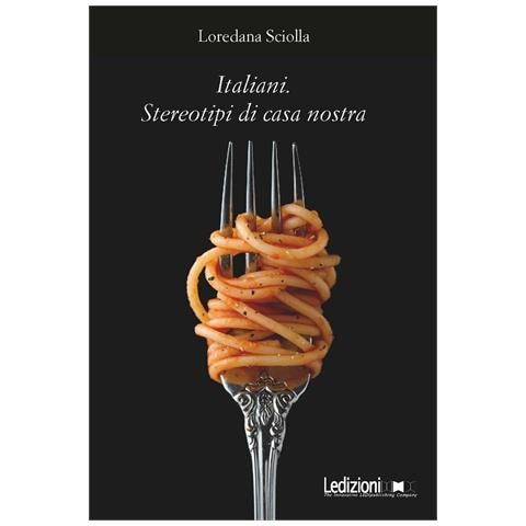 Loredana Sciolla - Italiani. Stereotipi di casa nostra - Foto 1