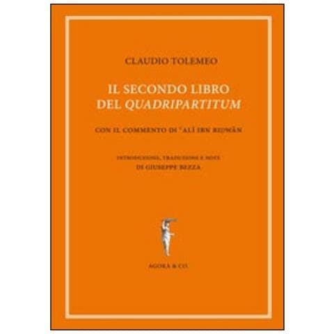 Claudio Tolomeo - Il secondo libro del «quadripartitum». Con il commento di Al Ibn Riwn - Foto 1