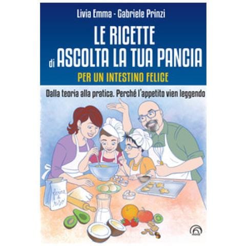 Livia Emma - Le ricette di Ascolta la tua pancia. Per un intestino felice. Dalla teoria alla pratica. Perché l’appetito vien leggendo - Foto 1