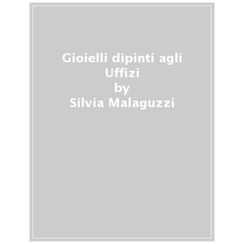 Silvia Malaguzzi - Diamanti Rubini E Smeraldi. Il Linguaggio Dei Gioielli Nei Dipinti Degli Uffizi. Ediz. Illustrata - Foto 1