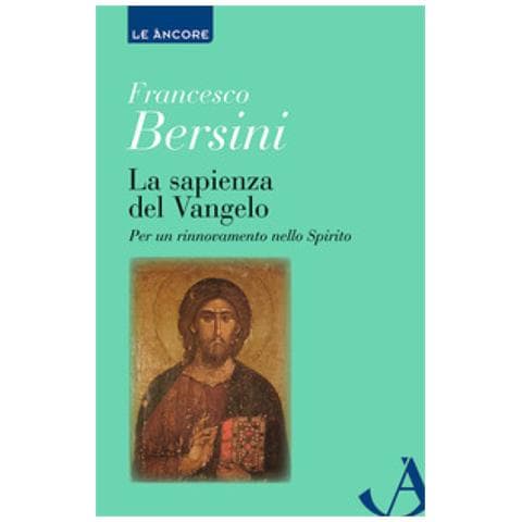 Francesco Bersini - La Sapienza Del Vangelo. Per Un Rinnovamento Dello Spirito - Foto 1
