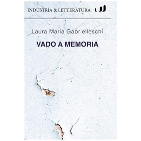 Laura Maria Gabrielleschi - Vado A Memoria - Foto 1
