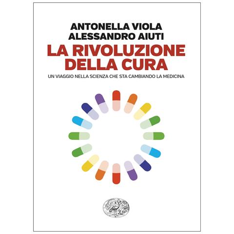 Antonella Viola - La rivoluzione della cura. Un viaggio nella scienza che sta cambiando la medicina - Foto 1