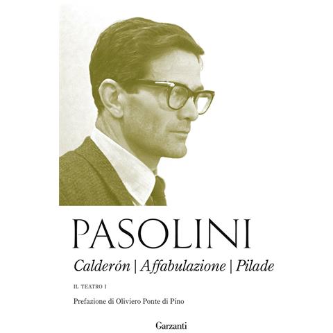 Pier Paolo Pasolini - Il teatro. Vol. 1: Calderón-Affabulazione-Pilade - Foto 1