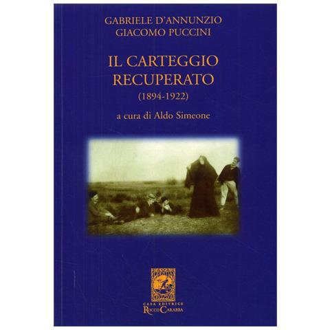 A. Simeone - Gabriele D'Annunzio Giacomo Puccini. Il carteggio recuperato (1894-1922) - Foto 2