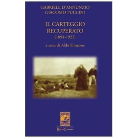 A. Simeone - Gabriele D'Annunzio Giacomo Puccini. Il carteggio recuperato (1894-1922) - Foto 3