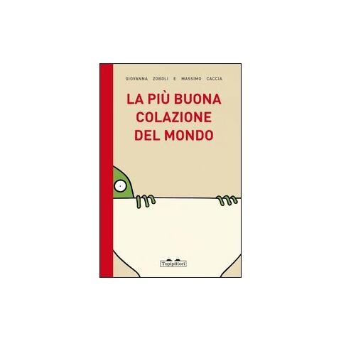 Giovanna Zoboli - La più buona colazione del mondo. Ediz. illustrata - Foto 1
