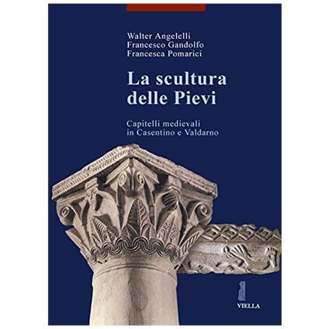 Walter Angelelli - La scultura delle pievi. Capitelli medievali in Casentino e Valdarno - Foto 2