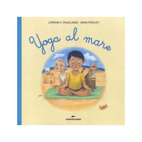 Lorena Valentina Pajalunga - Yoga al mare. Ediz. a colori - Foto 1