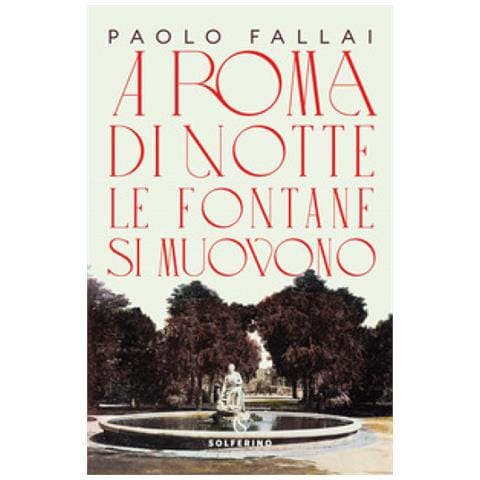 Paolo Fallai - A Roma Di Notte Le Fontane Si Muovono - Foto 1