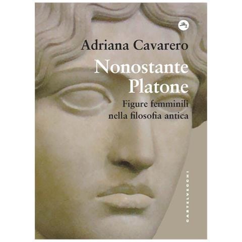 Adriana Cavarero - Nonostante Platone. Figure Femminili Nella Filosofia Antica - Foto 2