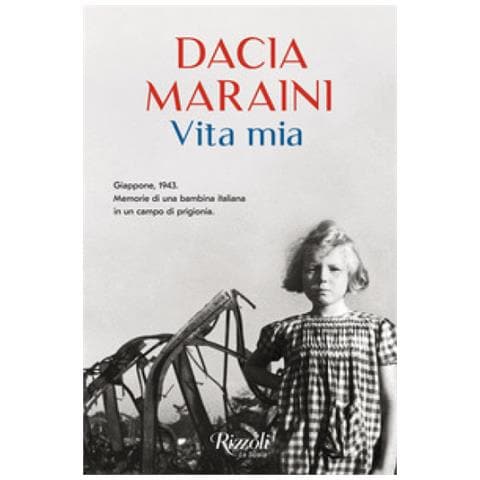 Dacia Maraini - Vita Mia. Giappone, 1943. Memorie Di Una Bambina Italiana In Un Campo Di Prigionia - Foto 1