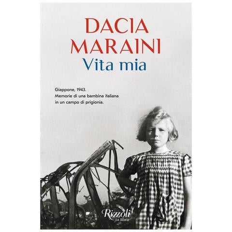 Dacia Maraini - Vita Mia. Giappone, 1943. Memorie Di Una Bambina Italiana In Un Campo Di Prigionia - Foto 2