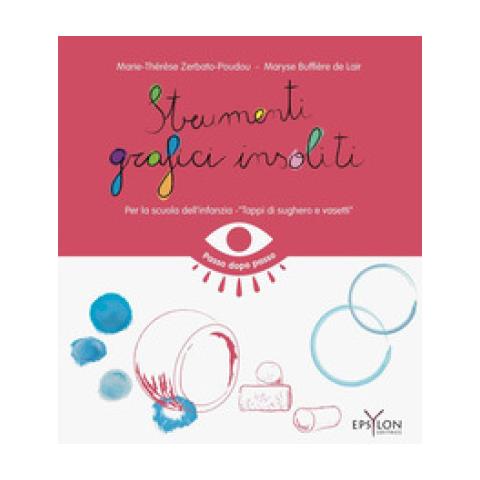 Marie-Thérèse Zerbato-Poudou - Strumenti grafici insoliti. Per la scuola dell'infanzia. Tappi di sughero e vasetti - Foto 1