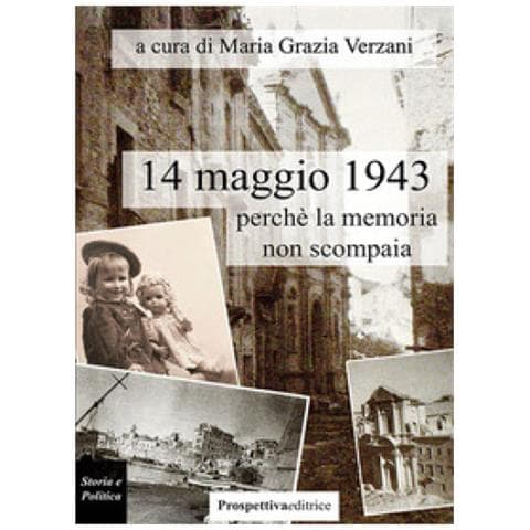 Maria Grazia Verzani - 14 Maggio 1943, Perchè La Memoria Non Scompaia - Foto 1