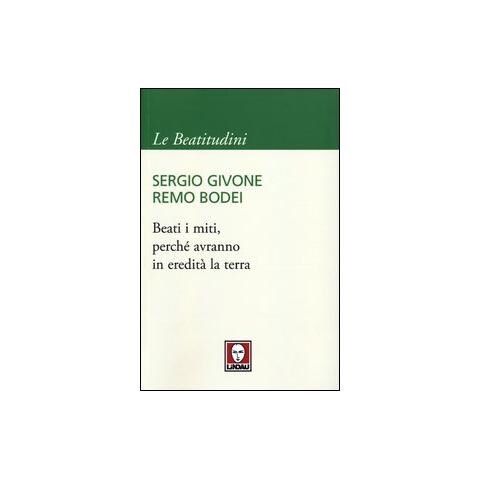 Sergio Givone - Beati i miti, perché avranno in eredità la terra - Foto 1