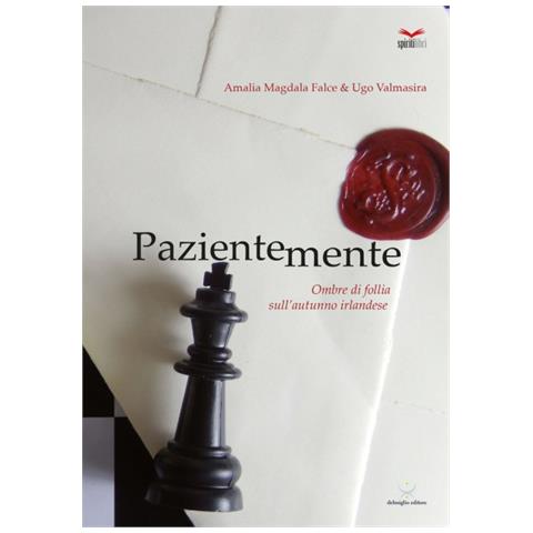 Amalia Magdala Falce - Pazientemente. Ombre di follia sull'autunno irlandese - Foto 1