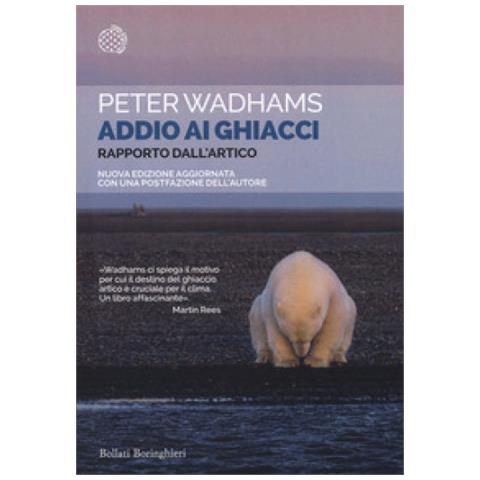 Peter Wadhams - Addio Ai Ghiacci. Rapporto Dall'artico. Nuova Ediz. - Foto 2