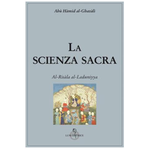 Ghazâlî Al - La scienza sacra. Al-Risàla al-Laduniyya - Foto 1