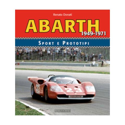 Renato Donati - Abarth Sport Prototipi 1949-1971. Ediz. Illustrata - Foto 1