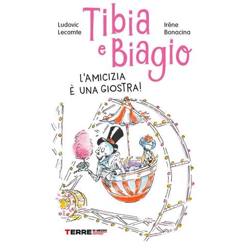 Ludovic Lecomte - Tibia E Biagio. L'amicizia È Una Giostra! Ediz. A Colori - Foto 2