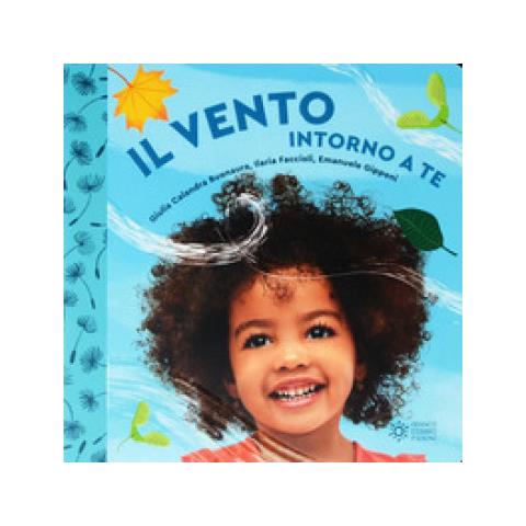 Giulia Calandra Buonaura - Il Vento Intorno A Te. Il Mondo Intorno A Te. Ediz. A Colori - Foto 1