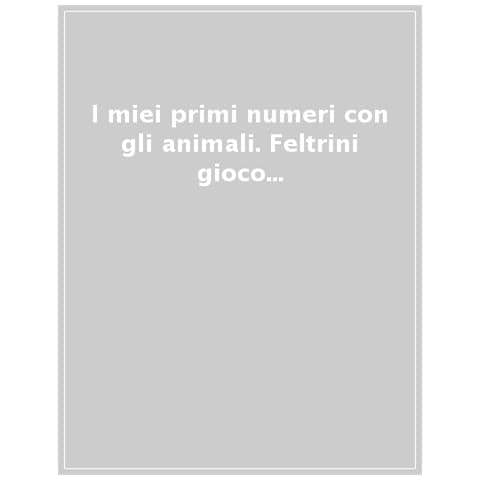 I Miei Primi Numeri Con Gli Animali. Feltrini Gioco Imparo. Ediz. A Colori. Con 5 Sfondi Di Feltro - Foto 1